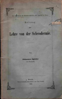 Aus der Klinik für Hautkrankheiten und Syphillis zu Bonn. Beitrag zur Lehre von der Sclerodermie von Johannes Spieler aus Freienohl. Bonn, Universitätsdruckerei von Carl Georgi, 1885